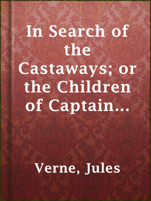 Title details for In Search of the Castaways; or the Children of Captain Grant by Jules Verne - Available
